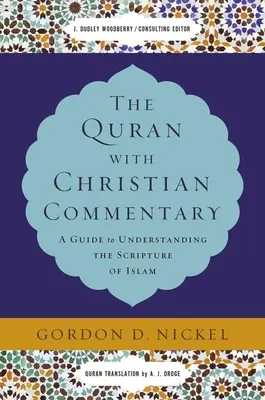 El Corán con comentarios cristianos: Una guía para entender las Escrituras del Islam - The Quran with Christian Commentary: A Guide to Understanding the Scripture of Islam