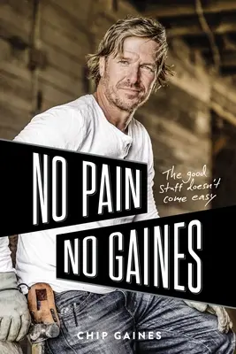 No Pain, No Gaines: Lo bueno no es fácil - No Pain, No Gaines: The Good Stuff Doesn't Come Easy