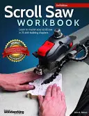 Scroll Saw Workbook, 3ª Edición: Aprenda a dominar su sierra de marquetería en 25 capítulos de desarrollo de habilidades - Scroll Saw Workbook, 3rd Edition: Learn to Master Your Scroll Saw in 25 Skill-Building Chapters