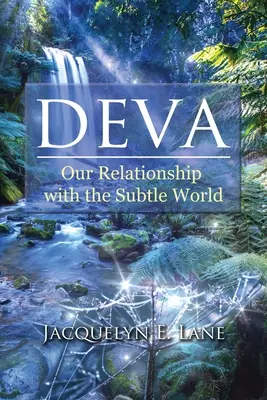 Deva: Nuestra relación con el mundo sutil - Deva: Our Relationship with the Subtle World