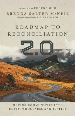 Hoja de ruta hacia la reconciliación 2.0: Hacia la unidad, la integridad y la justicia de las comunidades - Roadmap to Reconciliation 2.0: Moving Communities Into Unity, Wholeness and Justice