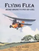 Flying Flea; Pou-du-Ciel de Henri Mignet - Flying Flea; Henri Mignet's Pou-du-Ciel