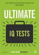 Ultimate IQ Tests: 1000 preguntas de práctica para aumentar su capacidad intelectual - Ultimate IQ Tests: 1000 Practice Test Questions to Boost Your Brainpower