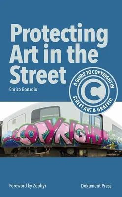 Proteger el arte en la calle: Guía sobre los derechos de autor en el arte callejero y el graffiti - Protecting Art in the Street: A Guide to Copyright in Street Art and Graffiti