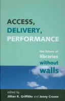 Acceso, entrega, rendimiento: El futuro de las bibliotecas sin muros - Access, Delivery, Performance: The Future of Libraries Without Walls