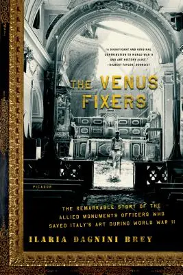 Los reparadores de Venus: La extraordinaria historia de los oficiales de monumentos aliados que salvaron el arte italiano durante la Segunda Guerra Mundial - The Venus Fixers: The Remarkable Story of the Allied Monuments Officers Who Saved Italy's Art During World War II