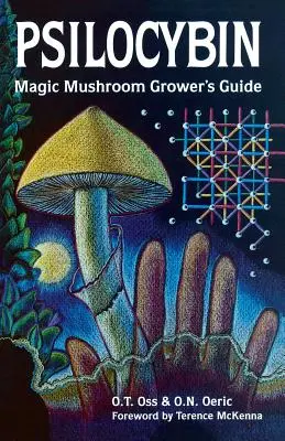 Psilocibina: Guía del Cultivador de Hongos Mágicos: Manual para entusiastas de la Psilocibina - Psilocybin: Magic Mushroom Grower's Guide: A Handbook for Psilocybin Enthusiasts