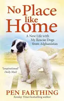 No Place Like Home - Un nuevo comienzo con los perros de Afganistán - No Place Like Home - A New Beginning with the Dogs of Afghanistan