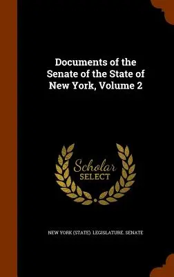 Documentos del Senado del Estado de Nueva York, Volumen 2 (Senado de la Legislatura del Estado de Nueva York) - Documents of the Senate of the State of New York, Volume 2 (New York (State) Legislature Senate)