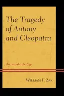 La tragedia de Antonio y Cleopatra: áspides entre higos - The Tragedy of Antony and Cleopatra: Asps amidst the Figs