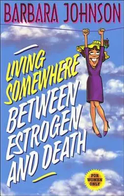 Vivir en algún lugar entre el estrógeno y la muerte - Living Somewhere Between Estrogen and Death