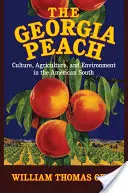 El melocotón de Georgia: Cultura, agricultura y medio ambiente en el sur de Estados Unidos - The Georgia Peach: Culture, Agriculture, and Environment in the American South