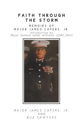 Fe a través de la tormenta: Memorias del comandante James Capers, Jr. - Faith Through the Storm: Memoirs of Major James Capers, Jr.