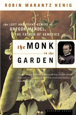 El monje en el jardín: El genio perdido y encontrado de Gregor Mendel, padre de la genética - The Monk in the Garden: The Lost and Found Genius of Gregor Mendel, the Father of Genetics