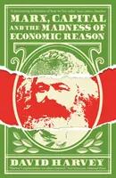 Marx, el capital y la locura de la razón económica - Marx, Capital and the Madness of Economic Reason