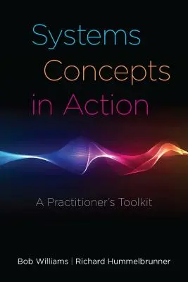 Conceptos sistémicos en acción: A Practitioner's Toolkit - Systems Concepts in Action: A Practitioner's Toolkit