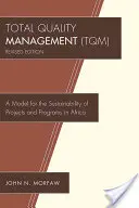 Gestión de la Calidad Total (GCT): Un modelo para la sostenibilidad de proyectos y programas en África, revisado - Total Quality Management (TQM): A Model for the Sustainability of Projects and Programs in Africa, Revised