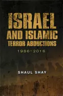 Israel y los secuestros terroristas islámicos: 1986-2016 - Israel and Islamic Terror Abductions: 1986-2016