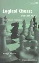 Ajedrez Lógico: Jugada a jugada: Explicación de cada movimiento - Logical Chess: Move by Move: Every Move Explained