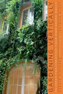 Jardinería vertical: 24 ideas para crear tus propios muros verdes - Gardening Vertically: 24 Ideas for Creating Your Own Green Walls