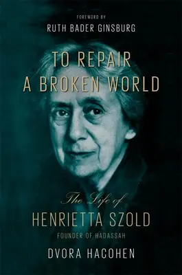 Reparar un mundo roto: La vida de Henrietta Szold, fundadora de Hadassah - To Repair a Broken World: The Life of Henrietta Szold, Founder of Hadassah