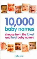 10.000 Nombres de Bebé - Cómo elegir el mejor nombre para tu bebé - 10,000 Baby Names - How to choose the best name for your baby