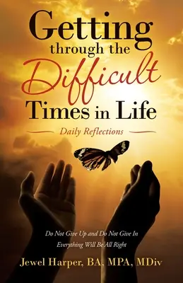 Cómo superar los momentos difíciles de la vida: Reflexiones diarias - Getting Through the Difficult Times in Life: Daily Reflections