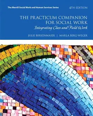 El compañero de prácticas para trabajo social: integración de la clase y el trabajo de campo - The Practicum Companion for Social Work: Integrating Class and Field Work