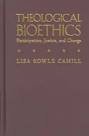 Bioética teológica: Participación, justicia y cambio - Theological Bioethics: Participation, Justice, and Change