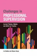 Retos de la supervisión profesional: Temas actuales y modelos para la práctica - Challenges in Professional Supervision: Current Themes and Models for Practice