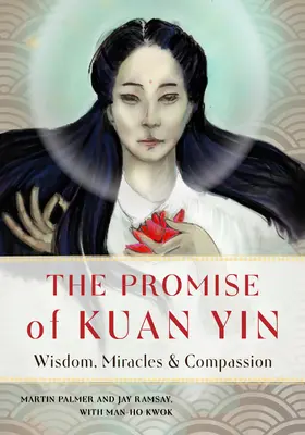 La promesa de Kuan Yin: Sabiduría, milagros y compasión - The Promise of Kuan Yin: Wisdom, Miracles, & Compassion