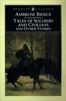 Cuentos de soldados y civiles: Y otras historias - Tales of Soldiers and Civilians: And Other Stories