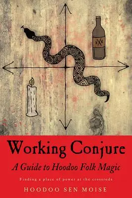 Working Conjure: Guía de magia popular hudú - Working Conjure: A Guide to Hoodoo Folk Magic