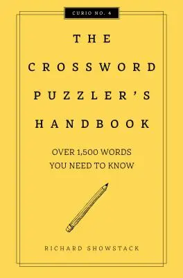 El manual del crucigramista, edición revisada: Más de 1.500 palabras que debe conocer - The Crossword Puzzler's Handbook, Revised Edition: Over 1,500 Words You Need to Know