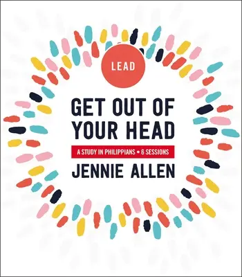 Guía para el líder: Un estudio de Filipenses - Get Out of Your Head Leader's Guide: A Study in Philippians