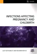 Infecciones que afectan al embarazo y al parto (Bothamley Judy (University of West London UK)) - Infections Affecting Pregnancy and Childbirth (Bothamley Judy (University of West London UK))