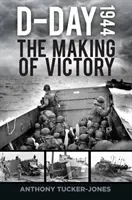 Día D de 1944: La construcción de la victoria - D-Day 1944: The Making of Victory