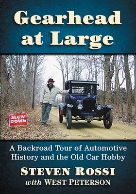 Gearhead at Large: Un recorrido por la historia del automóvil y la afición a los coches antiguos - Gearhead at Large: A Backroad Tour of Automotive History and the Old Car Hobby