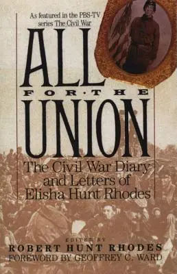 Todo por la Unión: El diario y las cartas de Elisha Hunt Rhodes sobre la Guerra Civil - All for the Union: The Civil War Diary & Letters of Elisha Hunt Rhodes