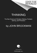 Pensar: La nueva ciencia de la toma de decisiones, la resolución de problemas y la predicción - Thinking: The New Science of Decision-Making, Problem-Solving, and Prediction