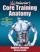 Anatomía del entrenamiento de fuerza - Delavier's Core Training Anatomy