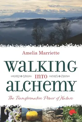 Caminando hacia la alquimia: el poder transformador de la naturaleza - Walking into Alchemy: The Transformative Power of Nature