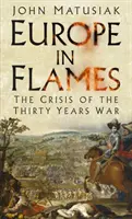 Europa en llamas: La crisis de la Guerra de los Treinta Años - Europe in Flames: The Crisis of the Thirty Years War