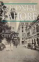 Lahore colonial - Historia de la ciudad y más allá - Colonial Lahore - A History of the City and Beyond