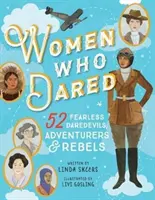 Mujeres que se atrevieron: 52 historias de intrépidas temerarias, aventureras y rebeldes - Women Who Dared: 52 Stories of Fearless Daredevils, Adventurers, and Rebels