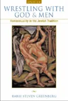 Luchando con Dios y con los hombres: la homosexualidad en la tradición judía - Wrestling with God and Men: Homosexuality in the Jewish Tradition