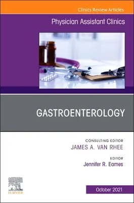 Gastroenterology, an Issue of Physician Assistant Clinics, 6