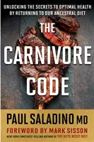 El código carnívoro: Desvelar los secretos de una salud óptima volviendo a nuestra dieta ancestral - The Carnivore Code: Unlocking the Secrets to Optimal Health by Returning to Our Ancestral Diet