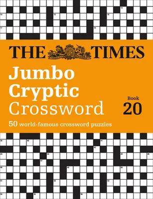 The Times Jumbo Cryptic Crossword Book 20: El crucigrama críptico más desafiante del mundo - The Times Jumbo Cryptic Crossword Book 20: The World's Most Challenging Cryptic Crossword