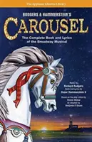 Rodgers & Hammerstein's Carousel: Libro y letra completos del musical de Broadway - Rodgers & Hammerstein's Carousel: The Complete Book and Lyrics of the Broadway Musical